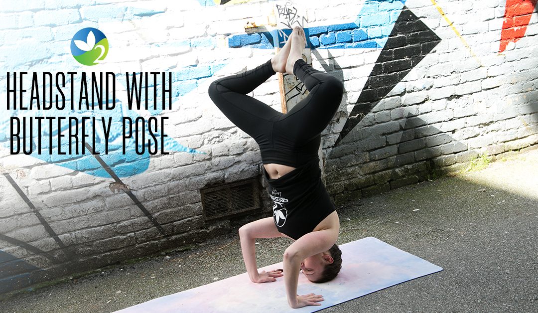 Pose of the Week Guide: Headstand with Butterfly Pose - Oxygen Yoga Fitness